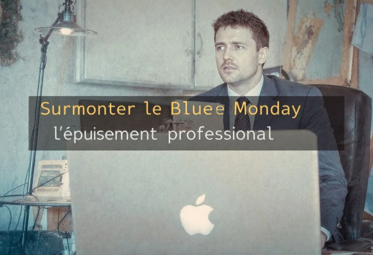 Surmonter le Blue Monday et l'épuisement professionnel
